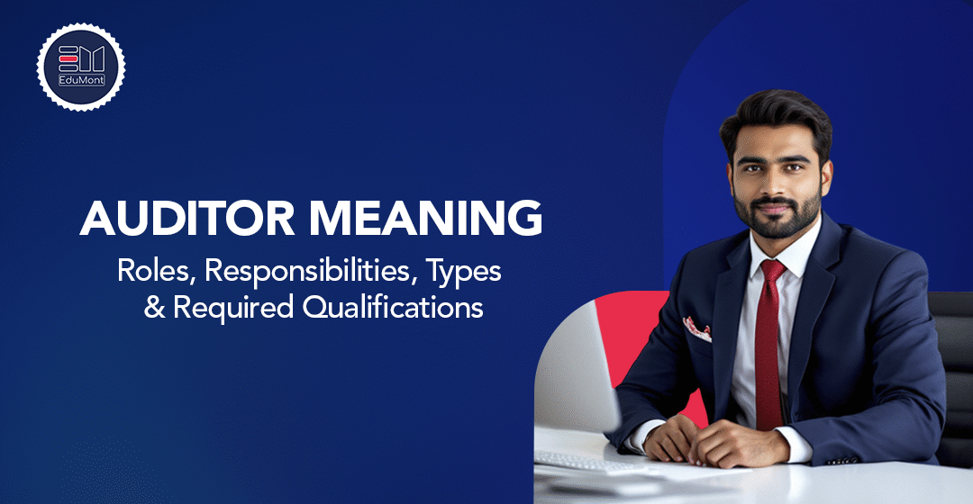 Auditor Meaning: Roles, Responsibilities, Types & Qualifications Auditor Meaning: Roles, Responsibilities, Types & Qualifications